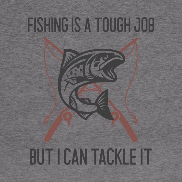 Fishing Is A Tough Job But I Can Tackle It by Jitesh Kundra